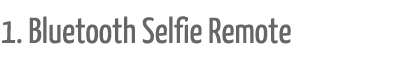 1. Bluetooth Selfie Remote